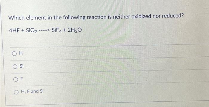 Solved Which element in the following reaction is reduced? | Chegg.com