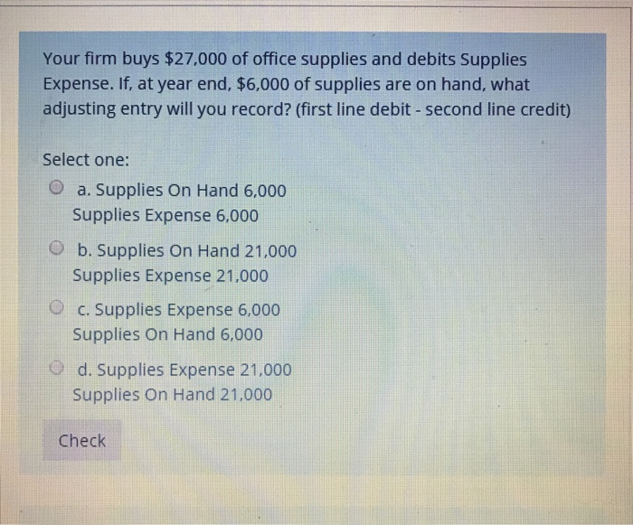 Solved Your firm buys 27,000 of office supplies and debits