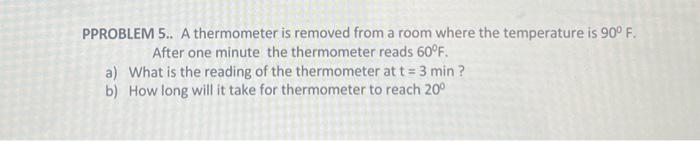 PPROBLEM 5.. A thermometer is removed from a room | Chegg.com