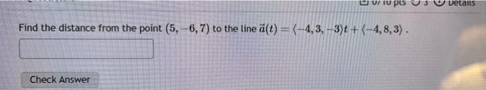 Solved Find the distance from the point (5,−6,7) to the line | Chegg.com