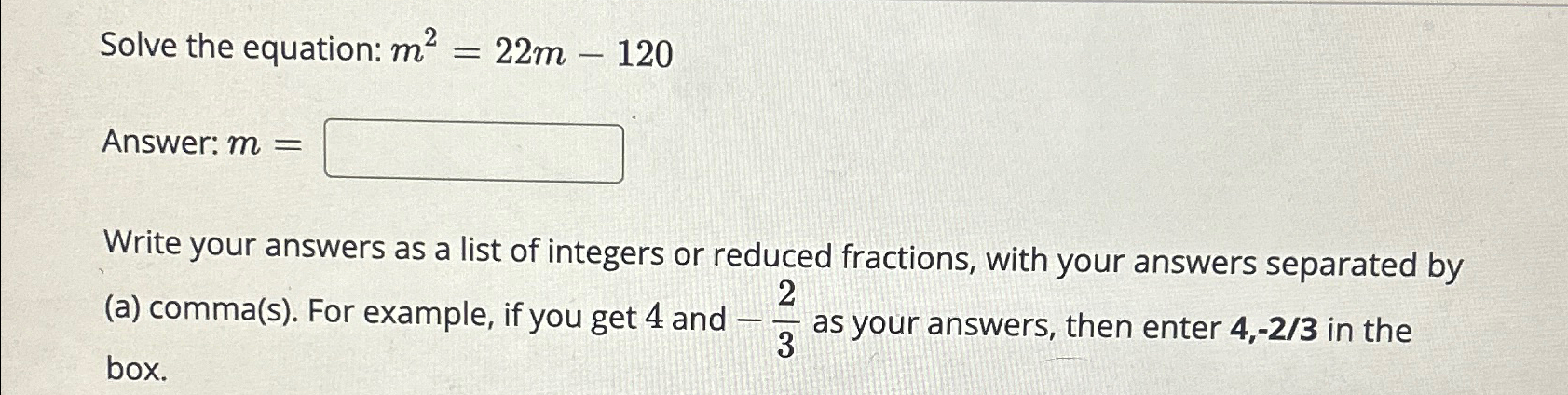 Solved Solve the equation: m2=22m-120Answer: m=Write your | Chegg.com