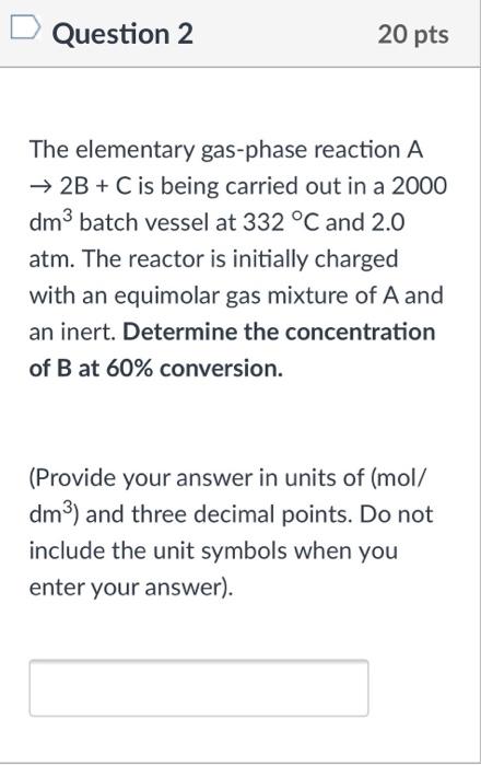 Solved Question 2 20 pts The elementary gas-phase reaction A | Chegg.com