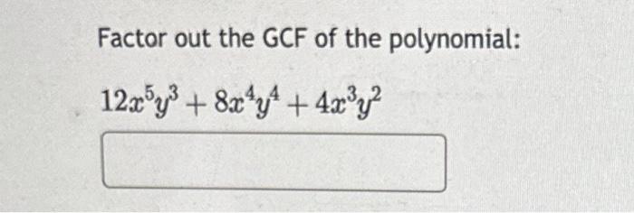 Solved Factor out the GCF of the polynomial: | Chegg.com