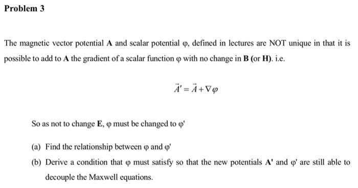 Solved The Magnetic Vector Potential A And Scalar Potential | Chegg.com