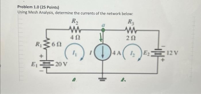 Solved Problem 1.0 (25 Points) Using Mesh Analysis, | Chegg.com