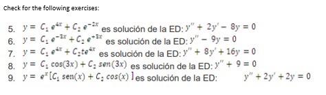 Check for the following exercises: 5. \( y=C_{1} e^{4 x}+C_{2} e^{-2 x} \) es solución de la ED: \( y^{\prime \prime}+2 y^{\p