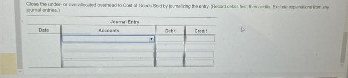 Solved Close the under-or overallocated overhead to Cost of | Chegg.com