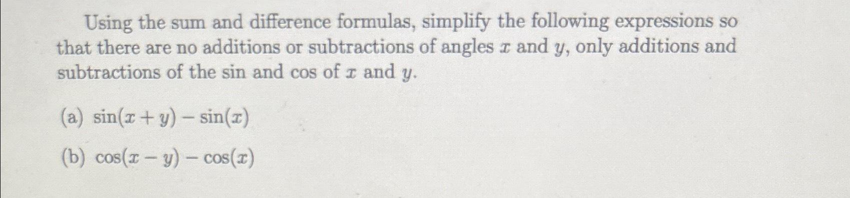 Solved Using the sum and difference formulas, simplify the | Chegg.com