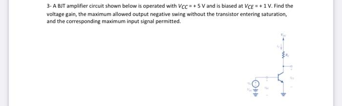 Solved 3- A BJT amplifier circuit shown below is operated | Chegg.com