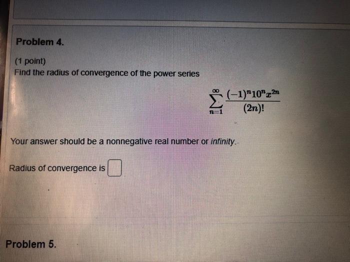 Solved Problem 4. (1 Point) Find The Radius Of Convergence | Chegg.com