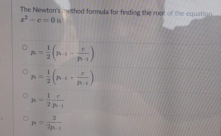 Solved The Newton's method formula for finding the root of | Chegg.com