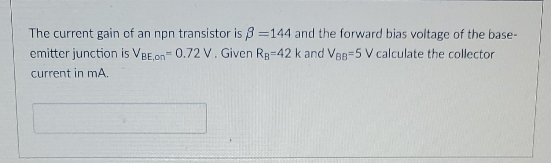 Solved The current gain of an npn transistor is β=144 and