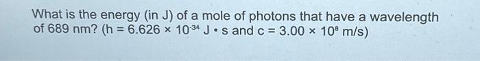 Solved What is the energy (in J) of a mole of photons that | Chegg.com