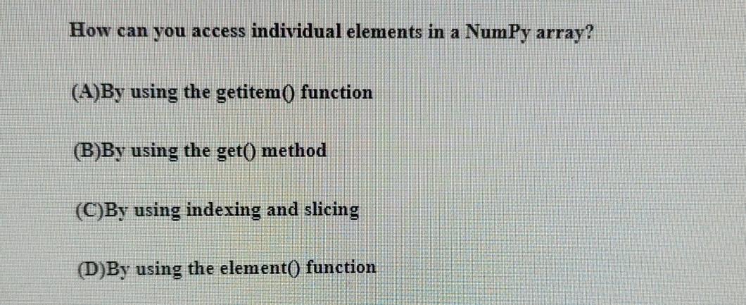 Solved How can you access individual elements in a NumPy | Chegg.com