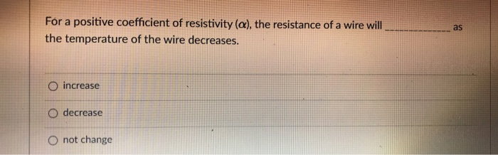 Solved as For a positive coefficient of resistivity (a), the | Chegg.com