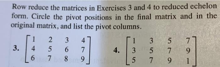 Solved Row reduce the matrices in Exercises 3 and 4 to Chegg