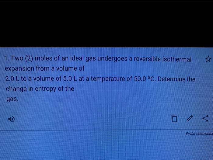 Solved 1. Two (2) moles of an ideal gas undergoes a | Chegg.com