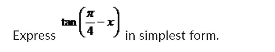 Solved Express tan(4π−x) in simplest form. | Chegg.com