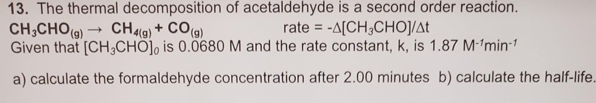 Solved 13. The thermal decomposition of acetaldehyde is a | Chegg.com