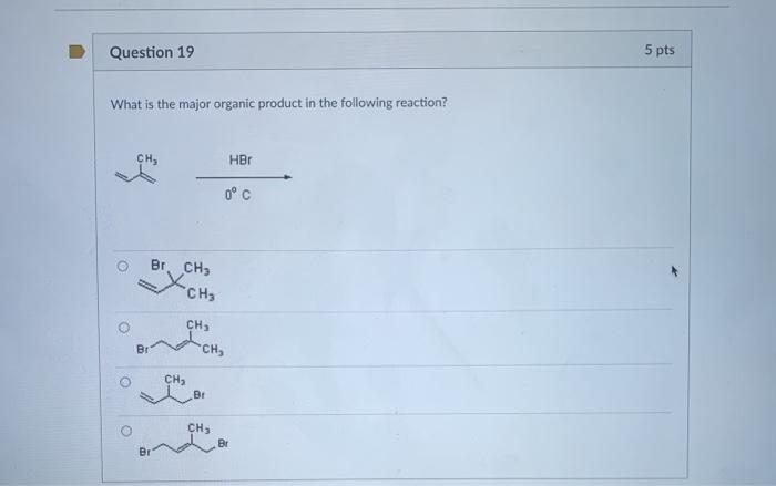 Solved Question 19 5 pts What is the major organic product | Chegg.com