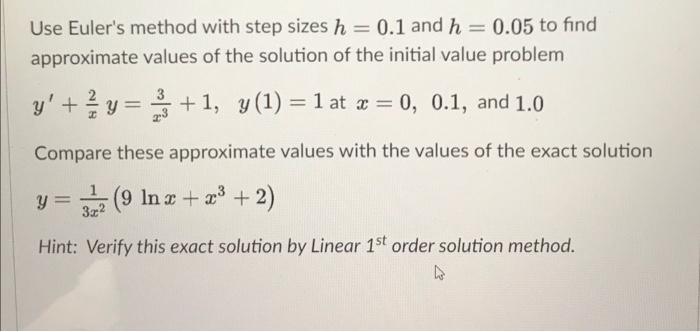 Solved Use Euler's Method With Step Sizes H = 0.1 And H = | Chegg.com