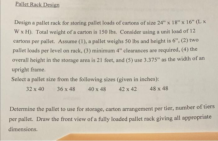 Solved Pallet Rack Design Design a pallet rack for storing | Chegg.com