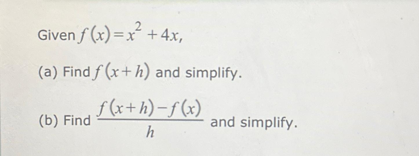 Solved Given F X X2 4x ﻿find F X H F X H ﻿and Simplify