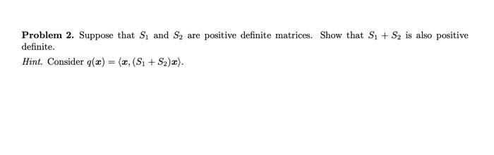 Solved Problem 2. Suppose that S1 and S2 are positive | Chegg.com