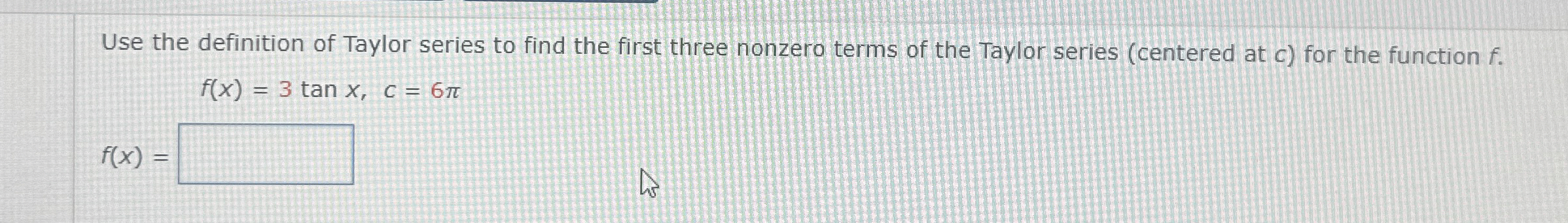 Solved Use The Definition Of Taylor Series To Find The First Chegg Com