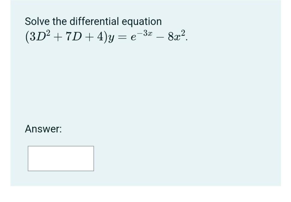 Solved Solve The Differential Equation 3d27d4ye−3x−8x2 6387