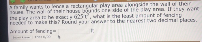 Solved A family wants to fence a rectangular play area | Chegg.com