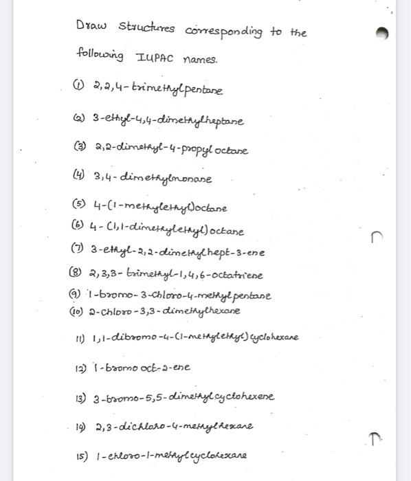 Draw Structures corresponding to the
following IUPAC names.
(2,2,4-trimethylpentane
(2) 3-ethyl-4,4-dimethylheptane
(3) 2,2-d