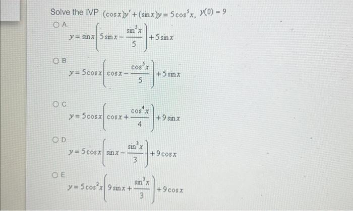 Solved Ive the IVP (cosx)y′+(sinx)y=5cos5x,y(0)=9 A | Chegg.com