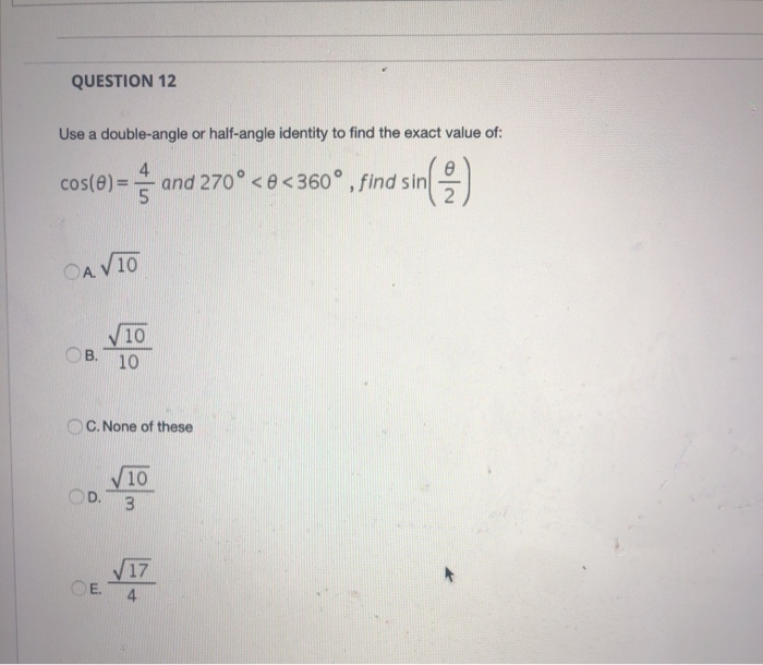 QUESTION 12 Use a doubleangle or halfangle identity