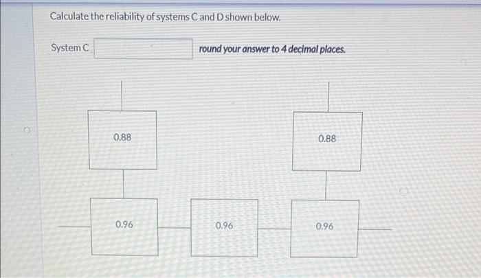Solved Calculate the reliability of systems C and D shown | Chegg.com