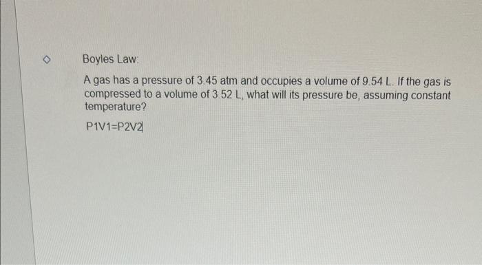 Solved Boyles Law: A Gas Has A Pressure Of 3.45 Atm And 