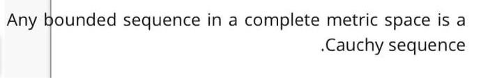 Solved Any bounded sequence in a complete metric space is a | Chegg.com