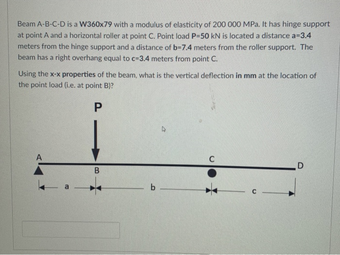 Solved Beam A-B-C-D Is A W360x79 With A Modulus Of | Chegg.com