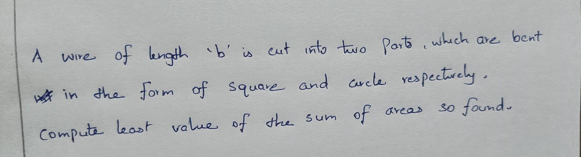 Solved A wire of length 'b'is cut into two parts, which are | Chegg.com