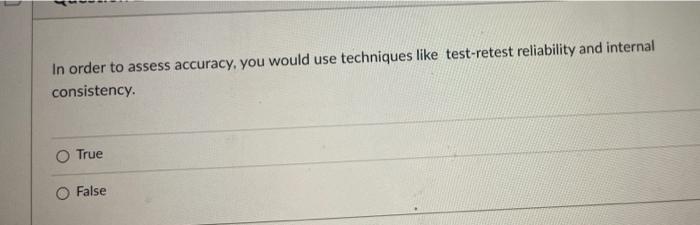 Solved In order to assess accuracy, you would use techniques | Chegg.com