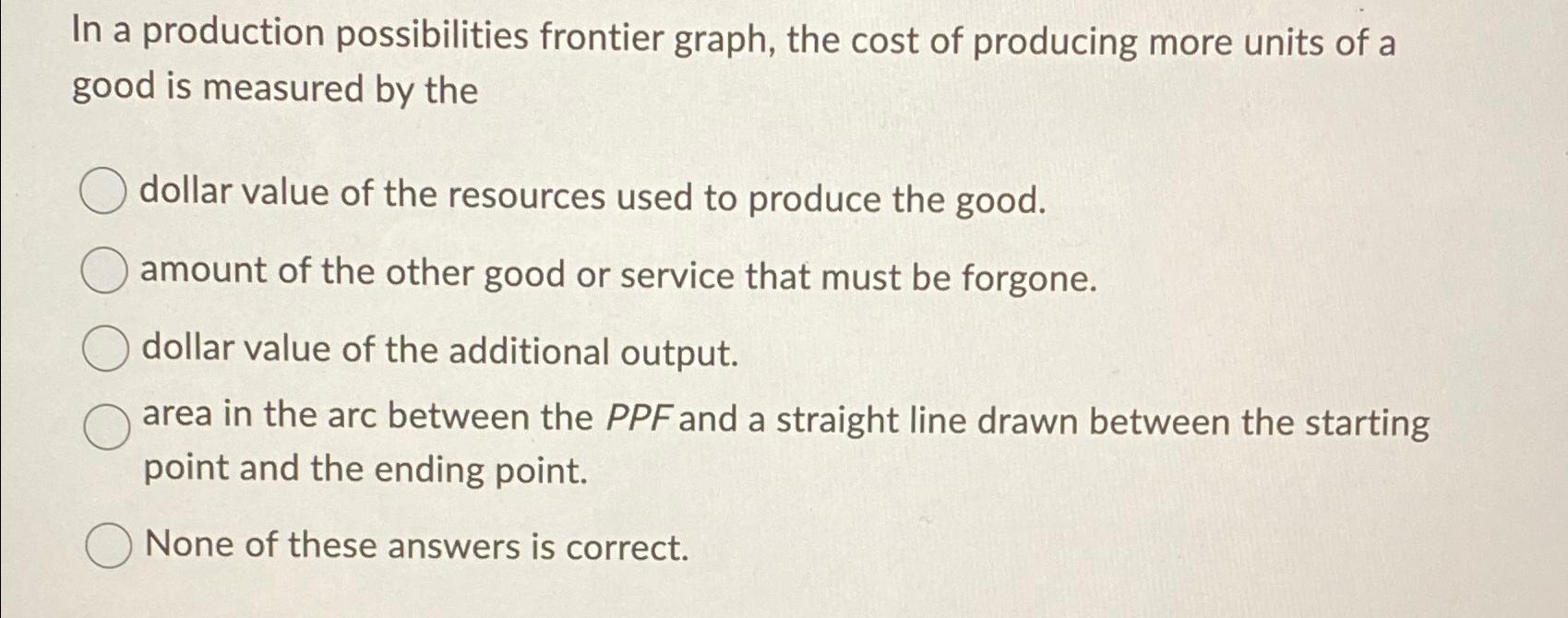 Solved in a production possibilities frontier graph the chegg
