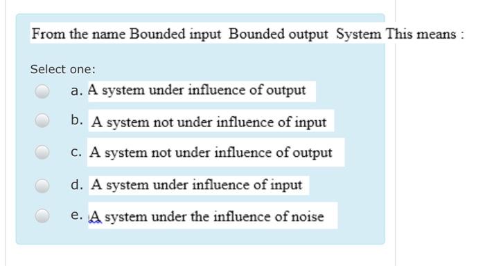 Solved From the name Bounded input Bounded output System | Chegg.com