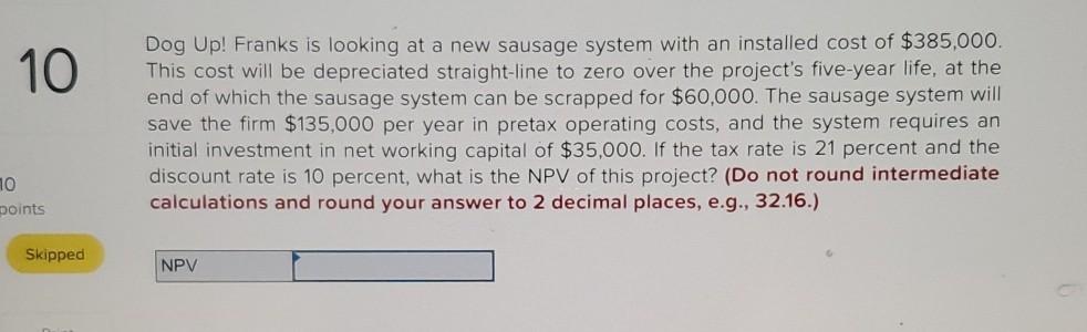 Solved 10 Dog Up! Franks is looking at a new sausage system | Chegg.com