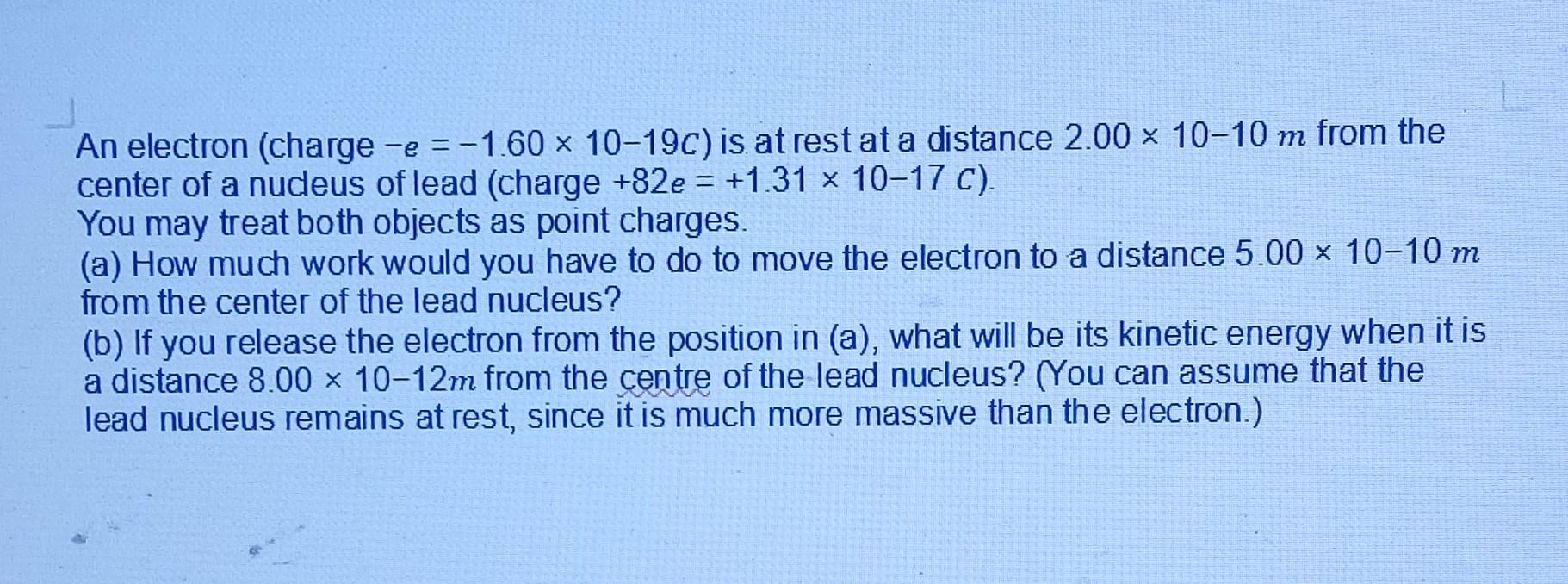 Solved An electron (charge −e=−1.60×10−19C ) is at rest at a