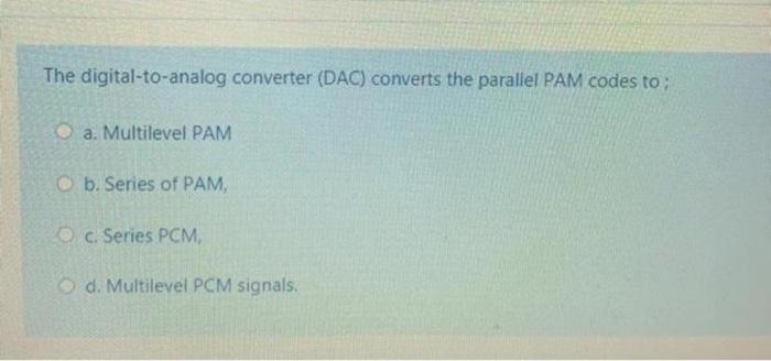 Solved The digital-to-analog converter (DAC) converts the | Chegg.com