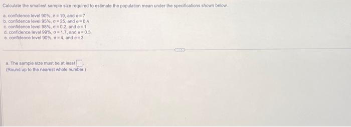 Solved Calculate the smallest sample size required to | Chegg.com