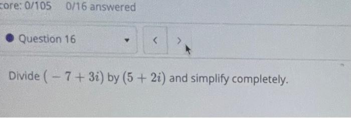 Solved Divide 7 3i By 5 2i And Simplify Chegg