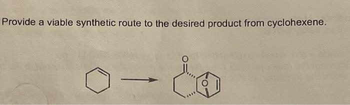 Solved Provide a viable synthetic route to the desired | Chegg.com