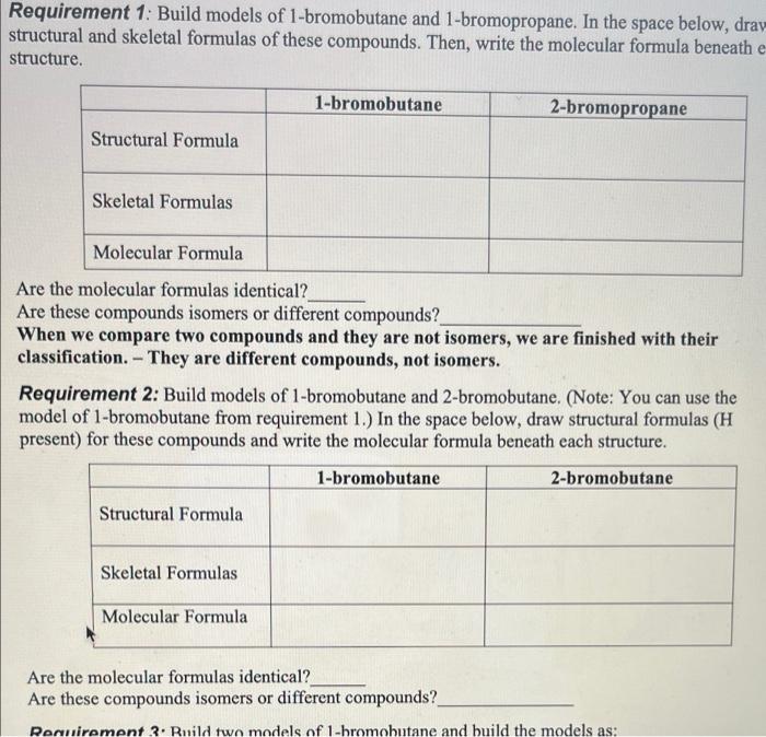 Requirement 1: Build models of 1-bromobutane and 1-bromopropane. In the space below, drav
structural and skeletal formulas of