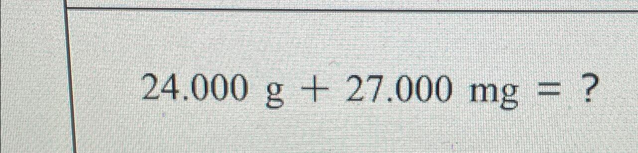 Solved 24 000g 27 000mg Chegg Com   Image